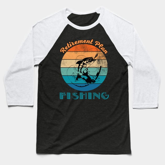 Retirement Plan Fishing Baseball T-Shirt by DesingHeven